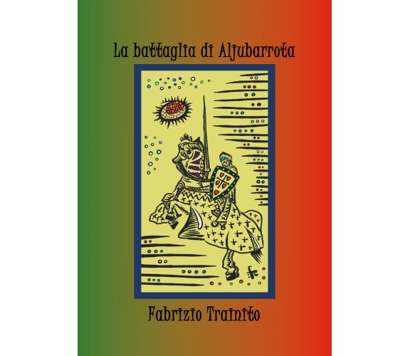 La battaglia di Aljubarrota di Fabrizio Trainito,  2021,  Youcanprint