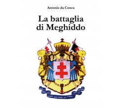 La battaglia di Meghiddo	 di Antonio Da Conca,  2017,  Youcanprint