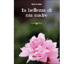 La bellezza di mia madre di Silvia Cervellati (Youcanprint 2014)