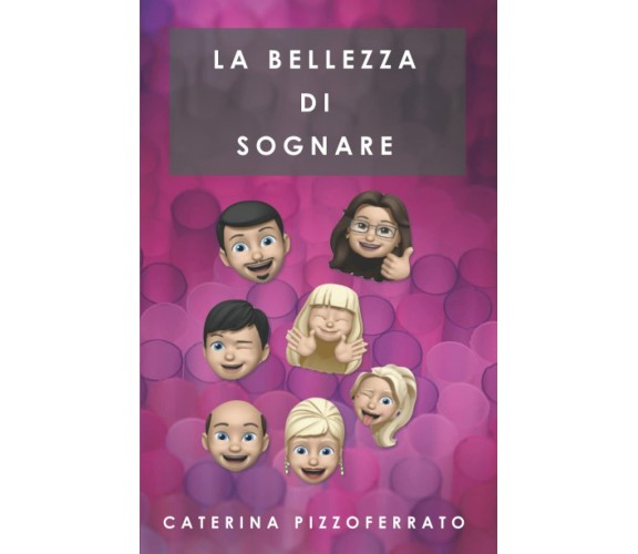 La bellezza di sognare di Caterina Pizzoferrato Cate,  2021,  Indipendently Publ