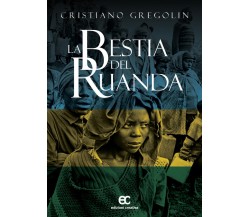 La bestia del Ruanda di Cristiano Gregolin - Edizioni creativa, 2019