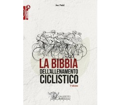 La bibbia dell'allenamento ciclistico - Joe Friel - Calzetti Mariucci, 2019