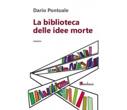 La biblioteca delle idee morte di Dario Pontuale, 2013, Bordeaux