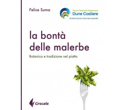 La bontà delle malerbe. Botanica e tradizione nel piatto di Felice Suma - 2020