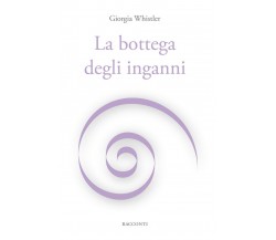 La bottega degli inganni	 di Giorgia Whistler,  2018,  Youcanprint