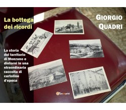 La bottega dei ricordi. La storia del territorio di Monzuno e dintorni in una st