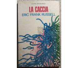 La caccia	di Eric Frank Russell,  1975,  Longanesi E C.