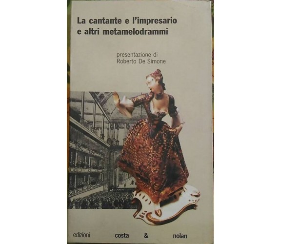 La cantante e l’impresario e altri metamelodrammi - edizioni Costa & Nolan, 1988