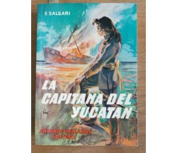 La capitana del yucatan - E. Salgari - Vallardi editore - 1966 - AR