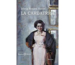 La cardatrice	 di Maria Renata Sasso,  2020,  Gilgamesh Edizioni