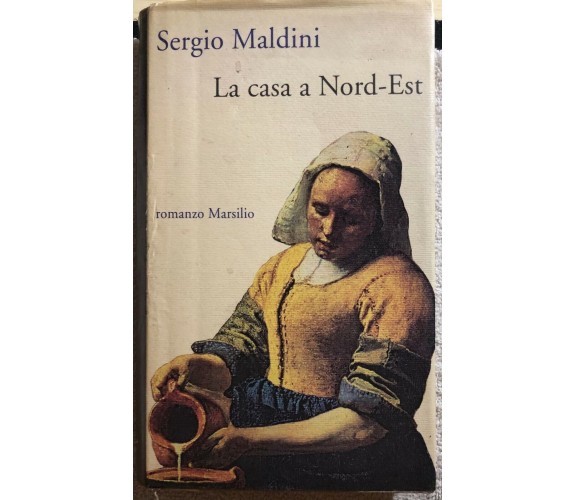 La casa a Nord-Est di Sergio Maldini,  1992,  Marsilio