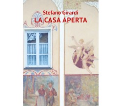 La casa aperta di Stefano Girardi,  2021,  Youcanprint