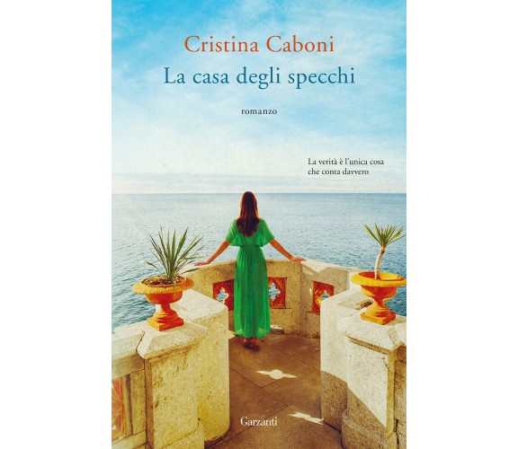 La casa degli specchi - Cristina Caboni - Garzanti, 2019