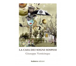 La casa dei sogni sospesi di Giuseppe Venticinque,  2019,  Youcanprint