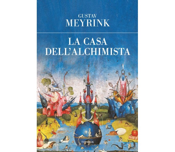 La casa dell alchimista - Gustav Meyrink - Theoria, 2022