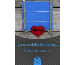 La casa della domenica	 di Teresa Antonacci ,  Les Flaneurs