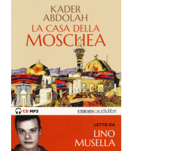 La casa della moschea letto da Lino Musella. Audiolibro di Kader Abdolah - 2020