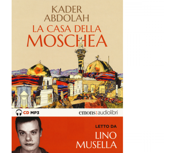 La casa della moschea letto da Lino Musella. Audiolibro di Kader Abdolah - 2020