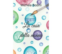 La casa della nonna di Michela Bodini,  2021,  Indipendently Published