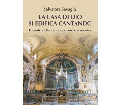 La casa di Dio si edifica cantando. Il canto della celebrazione eucaristica	