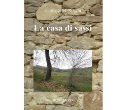 La casa di sassi	 di Gabriella Marchi,  2017,  Youcanprint