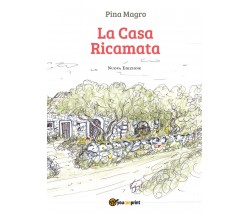 La casa ricamata di Pina Magro,  2021,  Youcanprint