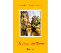 La casa sul fiume	 di Gennaro Scaramuzza,  2018,  Youcanprint