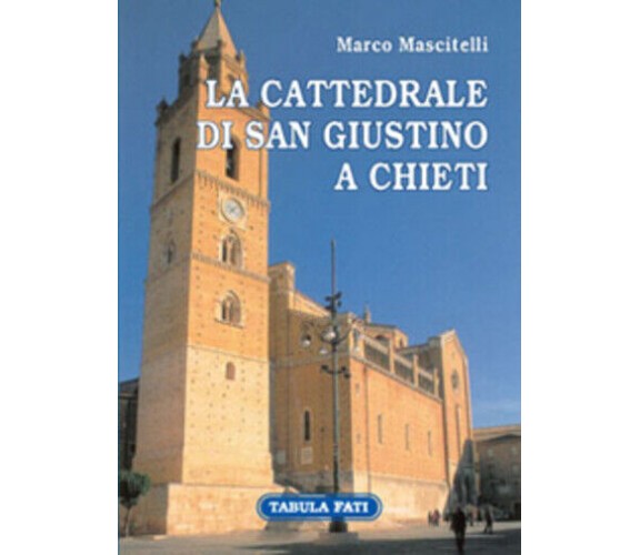 La cattedrale di San Giustino a Chieti di Marco Mascitelli, 2007, Tabula Fati