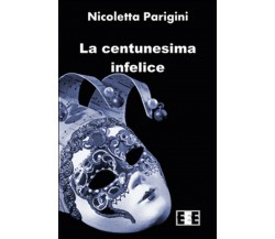 La centunesima infelice	 di La Centunesima Infelice,  2015,  Eee-edizioni Esord.