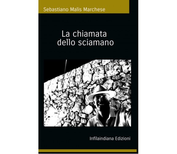 La chiamata dello sciamano - Sebastiano Malis Marchese -