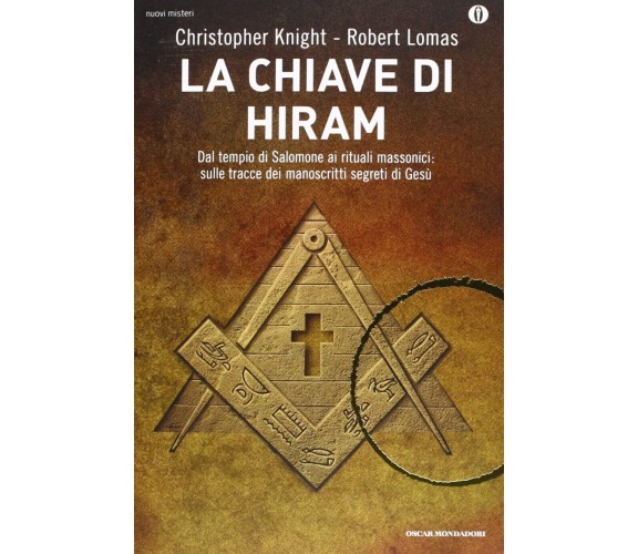 La chiave di Hiram - Christopher Knight, Robert Lomas - Mondadori, 2013