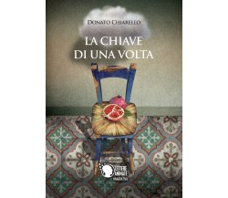 La chiave di una volta	 di Donato Chiarello,  2017,  Lettere Animate Editore