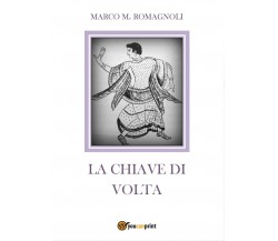 La chiave di volta	 di Marco Romagnoli,  2016,  Youcanprint