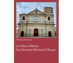 La chiesa Matrice San Giovanni Battista di Borgia di Salvatore Guerrieri,  2021,