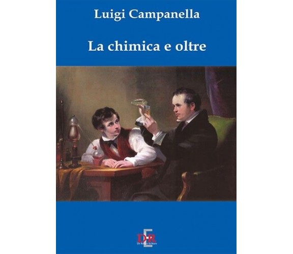 La chimica e oltre di Luigi Campanella, 2006, Di Renzo Editore