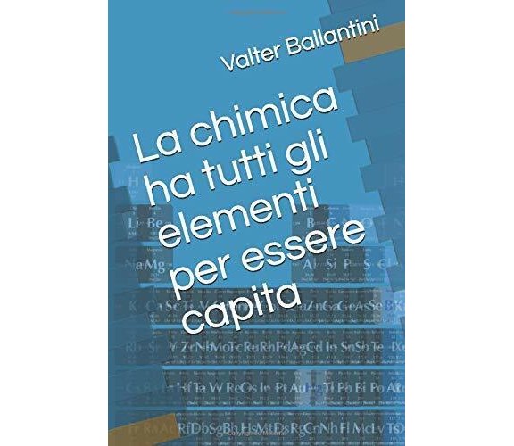 La chimica ha tutti gli elementi per essere capita di Valter Ballantini,  2020, 