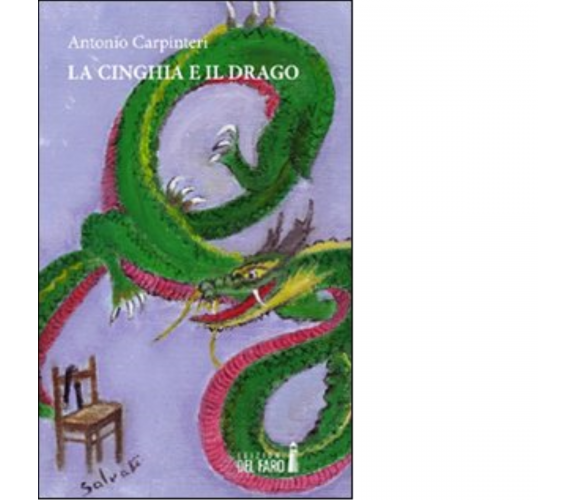 La cinghia e il drago di Antonio Carpinteri - Edizioni Del Faro, 2012