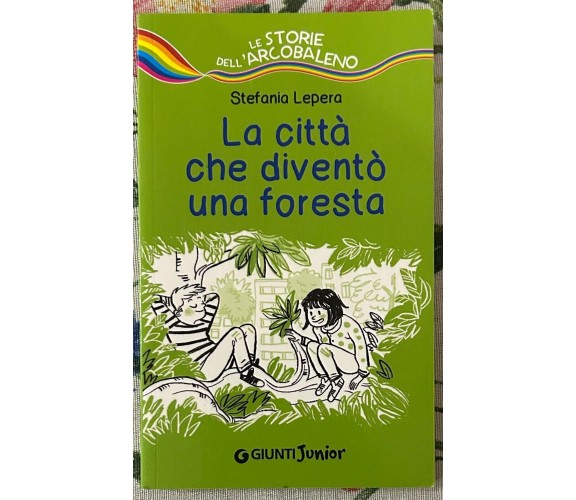 La città che diventò una foresta di Stefania Lepera, 2016, Giunti Junior