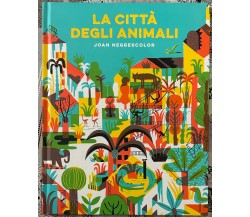 La città degli animali. Ediz. a colori di Joan Negrescolor, 2019, Emme Edizio