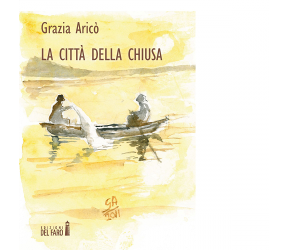 La città della chiusa di Aricò Grazia - Edizioni Del Faro, 2015