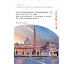 La città di Roma nel Concordato del 1929 e nell’Accordo del 1984 (M. Madonna)