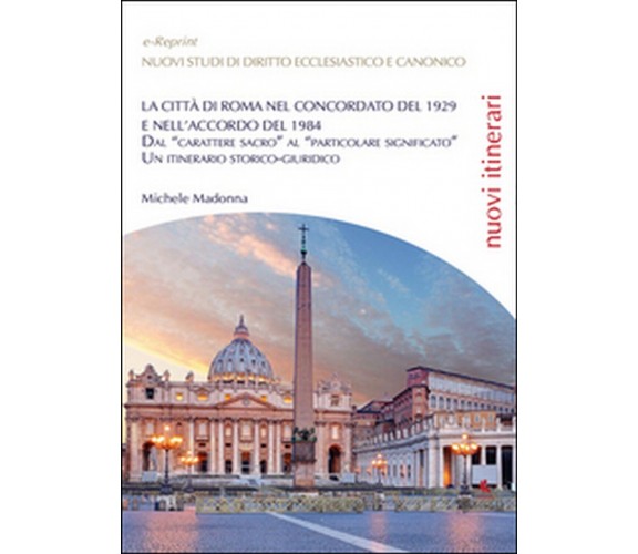 La città di Roma nel Concordato del 1929 e nell’Accordo del 1984 (M. Madonna)