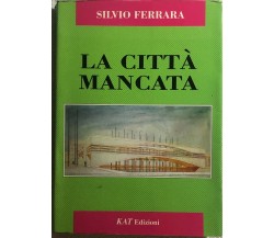 La città mancata di Silvio Ferrara,  1993,  Kat Edizioni