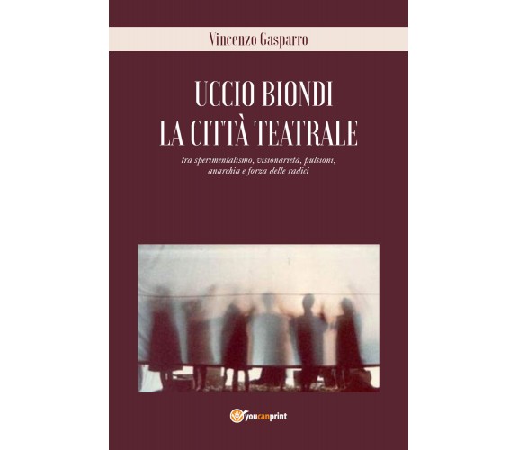 La città teatrale di Vincenzo Gasparro,  2021,  Youcanprint