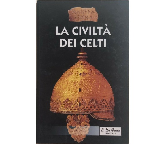 La civiltà dei celti di Vanessa Leonini, 2000, S. Di Fraia Editore