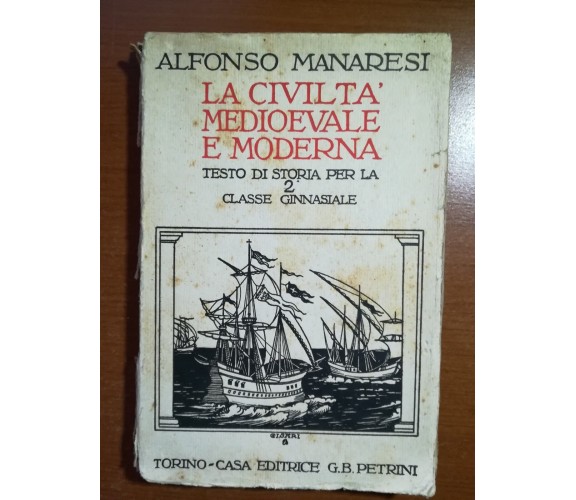 La civiltà medioevale e moderna - Alfonso Manaresi - Petrini - 1932 - M