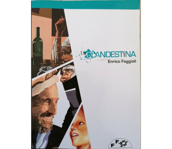 La clandestina di Enrico Faggioli,  2009,  Fabrizio Filios Editore