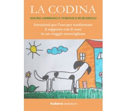 La codina. Istruzioni per l’uso per trasformare il rapporto con il cane in un...