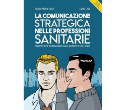 La comunicazione strategica nelle professioni sanitarie. Psicotecniche d’interaz