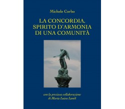 La concordia, spirito d’armonia di una comunità	 di Michele Corbo, Maria Luisa L